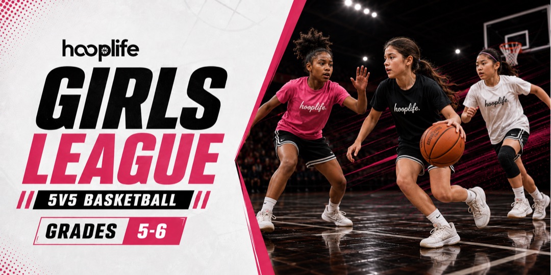 Girls 5v5 · Grades 5/6 — HoopLife League